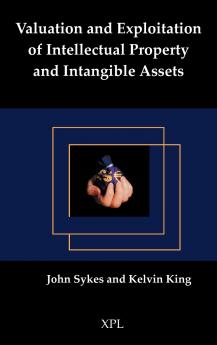 Valuation and Exploitation of Intellectual Property and Intangible Assets