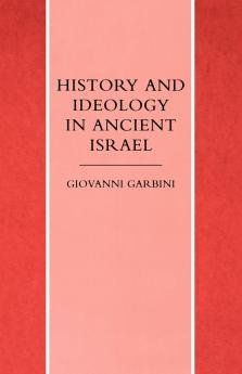 History and Ideology in Ancient Israel