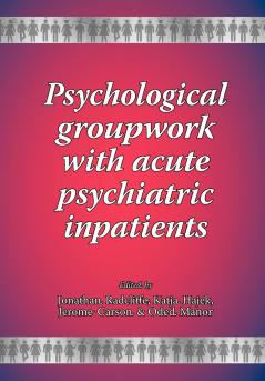 Psychological groupwork with acute psychiatric inpatients