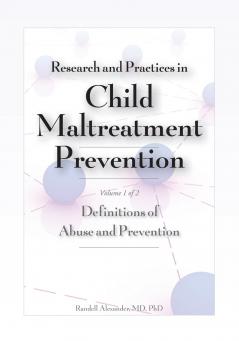 Research and Practices in Child Maltreatment Prevention Volume One
