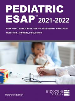 Pediatric ESAP 2021-2022 Pediatric Endocrine Self-Assessment Program Questions Answers Discussions