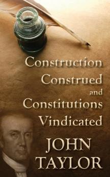 Construction Construed and Constitutions Vindicated. [1820]