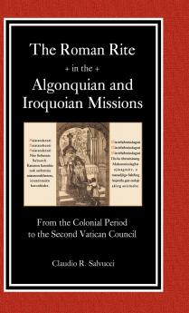 The Roman Rite in the Algonquian and Iroquoian Missions