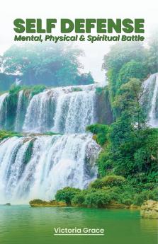 SELF-DEFENSE... MENTAL PHYSICAL and  SPIRITUAL BATTLE