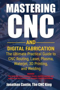 Mastering CNC and Digital Fabrication