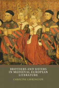 Brothers and Sisters in Medieval European Literature