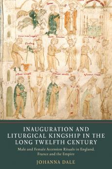 Inauguration and Liturgical Kingship in the Long Twelfth Century
