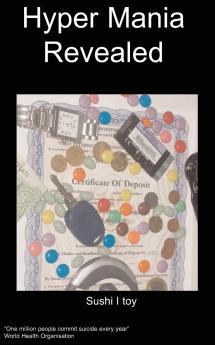 Hyper Mania Revealed Surviving Hyper Mania in Your Life and the Life of Those Around You