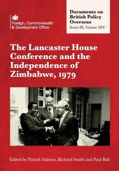 The Lancaster House Conference and the Independence of Zimbabwe 1979