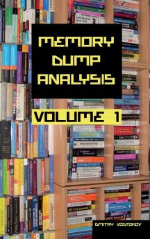 Memory Dump Analysis Anthology Collector's Revised Edition Volume 1