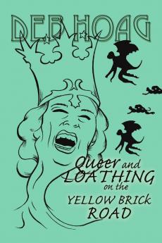 Queer and Loathing on the Yellow Brick Road