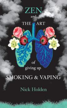Zen and the Art of Giving up Smoking and Vaping