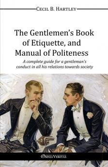 The Gentlemen's Book  of Etiquette and Manual of Politeness
