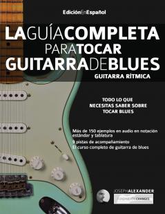 La gui?a completa para tocar guitarra de blues Libro 1