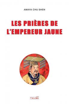 LES PRIERES DE L'EMPEREUR JAUNE