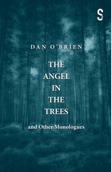 The Angel in the Trees and Other Monologues