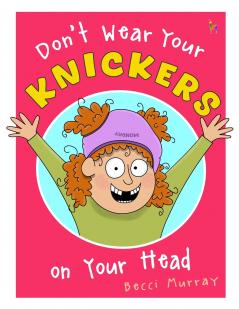 Don't Wear Your Knickers on Your Head