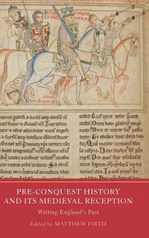 Pre-Conquest History and its Medieval Reception