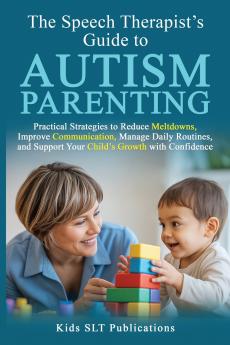 The Speech Therapist's Guide to  Autism Parenting
