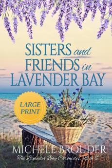 Sisters and Friends in Lavender Bay (The Lavender Bay Chronicles Book 6) Large Print Paperback