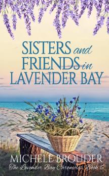Sisters and Friends in Lavender Bay (The Lavender Bay Chronicles Book 6)