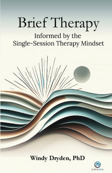Brief Therapy Informed by the Single-Session Therapy Mindset
