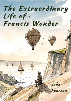 The Extraordinary  Life of Francis Wonder