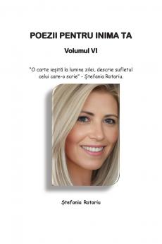 POEZII PENTRU INIMA TA  Volumul VI