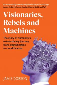 Visionaries Rebels and Machines