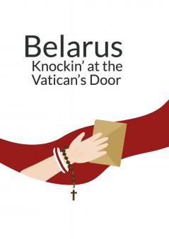 Belarus Knockin’ at the Vatican’s Doors