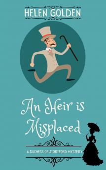 An Heir is Misplaced (A Duchess of Stortford Mystery)
