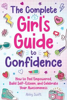 The Complete Girl's Guide to Confidence