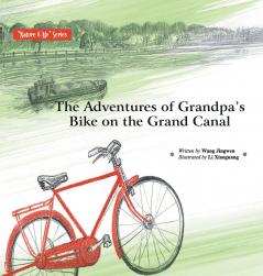The Adventures of Grandpa's Bike on the Grand Canal/大运河送来爷爷的车