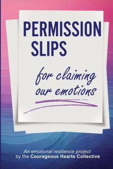 Permission Slips for Claiming Our Emotions
