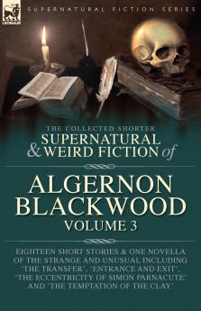 The Collected Shorter Supernatural & Weird Fiction of Algernon Blackwood  Volume 3