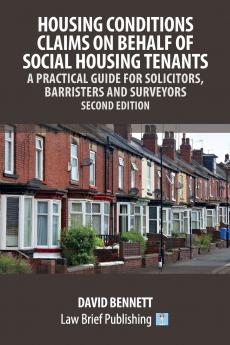 Housing Conditions Claims on Behalf of Social Housing Tenants - A Practical Guide for Solicitors Barristers and Surveyors - Second Edition