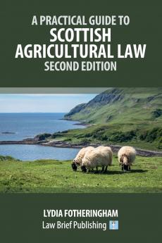 A Practical Introduction to Scottish Agricultural Law - Second Edition