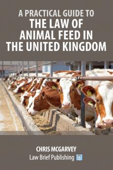 A Practical Guide to the Law of Animal Feed in the United Kingdom