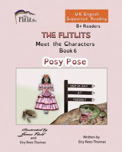 THE FLITLITS Meet the Characters Book 6 Posy Pose 8+Readers U.K. English Supported Reading