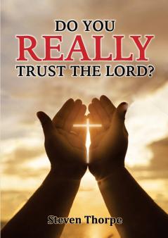 Do You Really Trust The Lord?