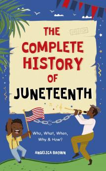 The Complete History of Juneteenth