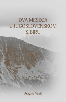 Dva meseca u jugoslovenskom Sibiru