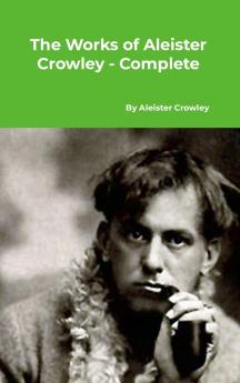 The Works of Aleister Crowley - Complete