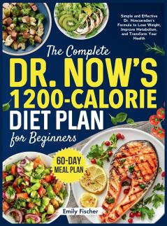 The Complete Dr. Now's 1200-Calorie Diet Plan for Beginners