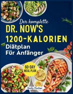 Der komplette 1200-Kalorien-Diätplan von Dr. Now für Anfänger