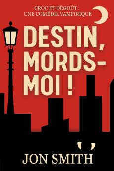 Destin mords-moi
