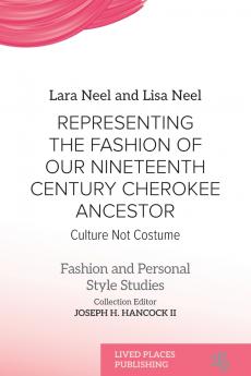 Representing the Fashion of Our Nineteenth Century Cherokee Ancestor