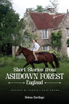 Short Stories From Ashdown Forest Inspired by people I have known