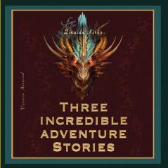 Three Incredible adventure stories