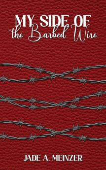 My Side of the Barbed Wire